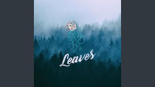 Leaves [upl. by Sonitnatsok]