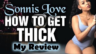 Sonnis Love  How To Get THICK  The Slim Thick Movement  My Review [upl. by Marlette]