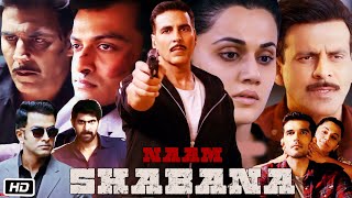 Naam Shabana Full HD Hindi Movie  Akshay Kumar  Taapsee Pannu  Manoj Bajpayee  OTT Explanation [upl. by Ahsin560]