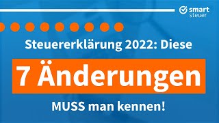 Steuererklärung 2022 Diese 7 Änderungen MUSS man kennen [upl. by Weksler]