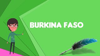 What is Burkina Faso Explain Burkina Faso Define Burkina Faso Meaning of Burkina Faso [upl. by Sanchez]