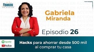 T3  Finanzas en acción Hacks para ahorrar desde 500 mil al comprar tu casa [upl. by Hniht]