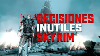 SKYRIM  5 DECISIONES INÚTILES EN SKYRIM [upl. by Eelaras]