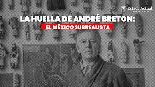 La huella de André Breton el México surrealista [upl. by Adama288]