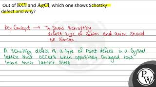 Out of \\\\mathrmKCl\\ and \\\\mathrmAgCl\\ which one shows Schottky defect and w [upl. by Erny]