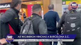 ASÍ RECIBIERON HINCHAS A BARCELONA Y TERMINA EN PELEA [upl. by Allbee]