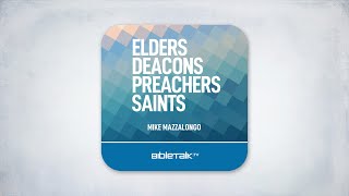 Elders Deacons Preachers Saints – Full Audiobook – Mike Mazzalongo  BibleTalktv [upl. by Oguh]