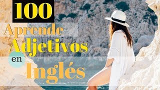 100 Adjetivos Más Comunes En Inglés Americano 😀 Aprende a Escuchar Inglés Con Ejemplos [upl. by Costello449]