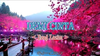 EZAD LAZIM  Demi Cinta  Lirik Video [upl. by Nocaj]