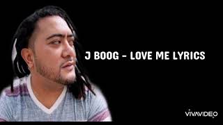 J Boog  Love me Lyrics [upl. by Ferdinande]