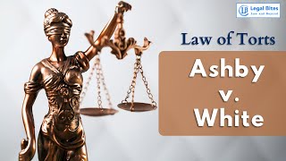 Ashby v White  Explained  Law of Torts Important Cases  Legal Bites Academy [upl. by Malone]