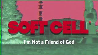 Soft Cell  Im Not a Friend of God Official Audio [upl. by Aiehtela]