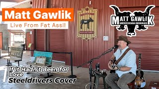 Matt Gawlik  If It Hadnt Been For Love  Steeldrivers Cover  Acoustic Blues Country Rock [upl. by Adnamor]