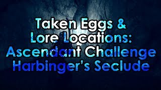 Destiny 2 Taken Eggs amp Lore Location  Ascendant Challenge Harbingers Seclude [upl. by Choo]