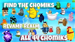 ROBLOX  Find the Chomiks  ALL 44 Chomiks REVAMP REALM [upl. by Eetnwahs]