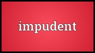 Impudent Meaning [upl. by Wivina956]