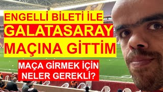 Galatasaray Engelli Bileti Nasıl Alınır 2Bölüm Maça Nasıl Gidilir [upl. by Labana444]