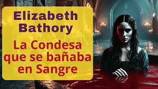 Elizabeth Bathory ¿Por qué se Bañaba en Sangre [upl. by Garett450]