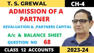 ADMISSION OF A PARTNER TSGrewal Ch4 Que no68Revaluation Partners Capital ac amp Balance Sheet [upl. by Irneh]