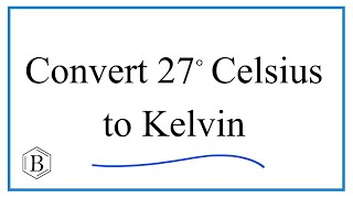 How to Convert 27° Celsius to Kelvin [upl. by Sand69]