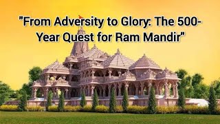 Legacy of Struggle 500 Years Leading to the Construction of Magnificent Ram Mandirram ayodhya [upl. by Atorod]