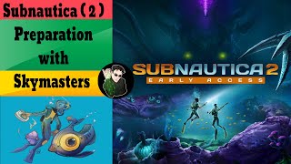 Subnautica  2  Preparation with Skymasters [upl. by Macnamara143]