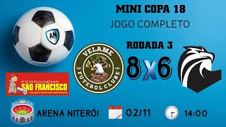 Amistosos Niterói  MINI COPA AN Edição 18  VELAME 8X6 ÁGUIA FC Jogo CompletoRodada 3 [upl. by Tunk]