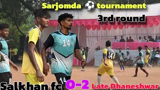 Salkhan fc 🆚 late Dhaneshwar  3rd round match At Sarjomda [upl. by Kafka64]