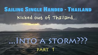 Single Handed Sailing 62  Kicked out of ThailandInto a storm  Part 1 [upl. by Teddie]