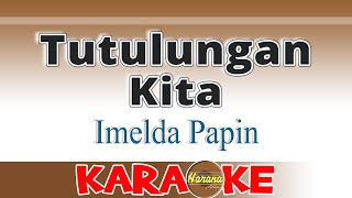 Tutulungan Kita  Imelda Papin Karaoke [upl. by Athalla]