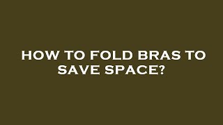 How to fold bras to save space [upl. by Dolhenty]