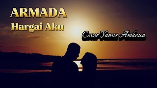 ARMADA Hargai Aku  Cover Yanus Amkeun [upl. by Akvir]