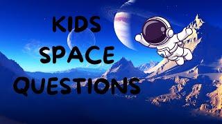 Kids Space Questions  Space Questions [upl. by Eirrac121]