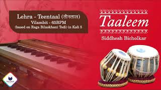 Taaleem  Live Harmonium Lehra Teentaal  Vilambit 65BPM based on Raag Bilaskhani Todi in Kali 5 [upl. by Dove869]