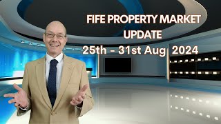 FIFE PROPERTY MARKET UPDATE – 25th – 31st Aug 2024 [upl. by Fabio]