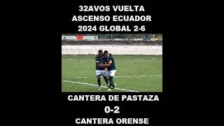 LA CANTERA DE PASTAZA 0 VS 2 CANTERA ORENSE RESUMEN 32AVOS VUELTA ASCENSO ECUADOR 2024 GLOBAL 26 [upl. by Letnom]