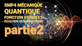 SMP4 MÉCANIQUE QUANTIQUE  FONCTION DONDE ET ÉQUATION DE SCHRODINGER partie 2 [upl. by Anelehs]