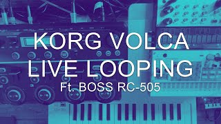 Live Looping  Korg Volca Sample  Korg Volca Keys  Korg NTS1  Boss RC505 [upl. by Aneala440]