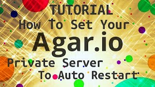 How To Set Your Agario Private Server To Auto Restart  Tutorial [upl. by Slrahc]