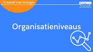 Organisatieniveaus en emergente eigenschappen  Creatief met Biologie [upl. by Yuille]