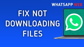 How To Fix WhatsApp Web Not Downloading Files On PC New Update [upl. by Noman]