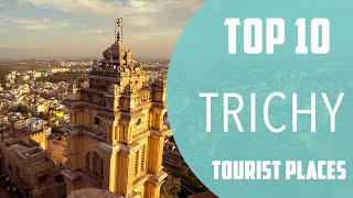 Top 10 Best Tourist Places to Visit in Trichy  India  English [upl. by Sorilda]