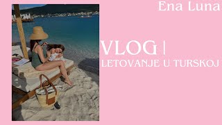 VLOG Letovanje u Turskoj  Ena Luna [upl. by Prosperus]