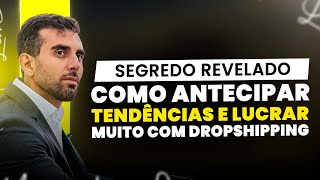 SEGREDO REVELADO SAIBA COMO ANTECIPAR TENDÊNCIAS E LUCRAR COM DROPSHIPPING [upl. by Adoree345]