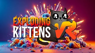 Exploding Kittens VR The Ultimate Cattastrophe with GameOnScorpio and Craggadoon [upl. by Naz]