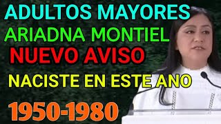 SI NACISTE 19501980 FELICIDADES NUEVO APOYO ARIADNA MONTIEL PENSIÓN BIENESTAR 6000 REGISTRO [upl. by Verda]