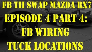 FB Wiring Tuck Locations Episode 4 Part 4  FB TII Swap Mazda RX7 [upl. by Teria234]