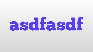 asdfasdf meaning and pronunciation [upl. by Urba230]