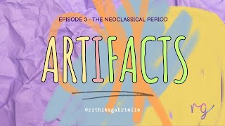 Artifacts Episode 3  The Neoclassical Period [upl. by Neelsaj81]