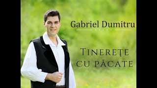 Gabriel Dumitru  Tinereţe cu păcate [upl. by Seravaj]